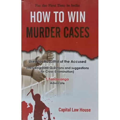 Capital Law House's How to Win Murder Cases by S. Panduranga 